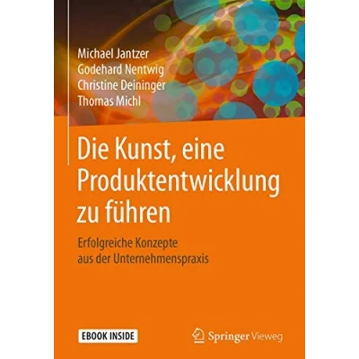 Abbildung von Die Kunst, eine Produktentwicklung zu führen: Erfolgreiche Konzepte aus der Unternehmenspraxis