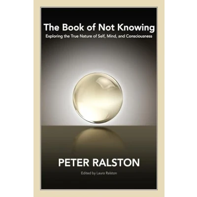 Abbildung von the Book of Not Knowing: Exploring True Nature Self, Mind, and Consciousness