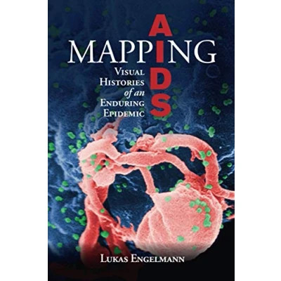 Abbildung von Mapping AIDS: Visual Histories of an Enduring Epidemic (Global Health Histories)