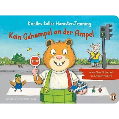 Abbildung von Knolles tolles Hamster Training Kein Gehampel an der Ampel! Alles über Sicherheit im Straßenverkehr: Ein Pappbilderbuch mit Klappen für Kinder ab 2,5 Jahren (Die Reihe, Band 2)