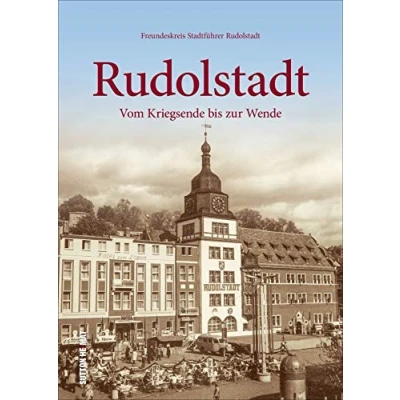 Abbildung von Rudolstadt. Vom Kriegsende bis zur Wende. Rund 220 unveröffentlichte historische Fotografien, die zu einer spannenden Reise in Vergangenheit der Stadt einladen. (Sutton Archivbilder)