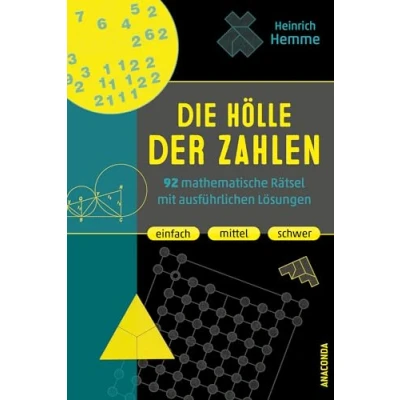 Abbildung von Die Hölle der Zahlen. 92 mathematische Rätsel mit ausführlichen Lösungen. Einfach, mittel, schwer: Denksport , Knobelaufgaben, Gehirnjogging und Brainteaser