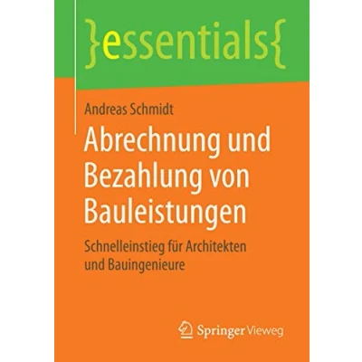 Abbildung von Abrechnung und Bezahlung von Bauleistungen: Schnelleinstieg für Architekten Bauingenieure (essentials)