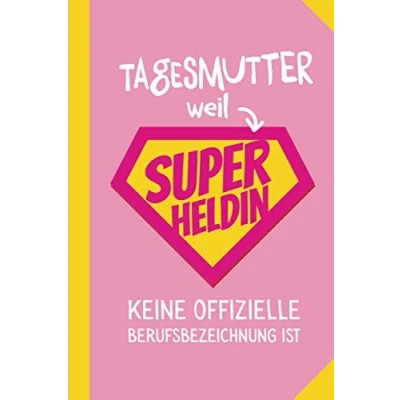 Abbildung von Tagesmutter weil Superheldin keine offizielle Berufsbezeichnung ist: Notizbuch als Geschenk für eine A5 / liniert Geschenke zum Abschied, Danke sagen oder Weihnachten