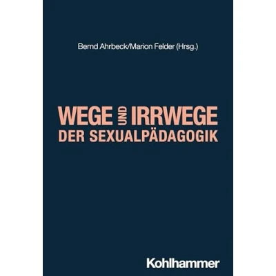 Abbildung von Wege und Irrwege der Sexualpädagogik (Pädagogik kontrovers)