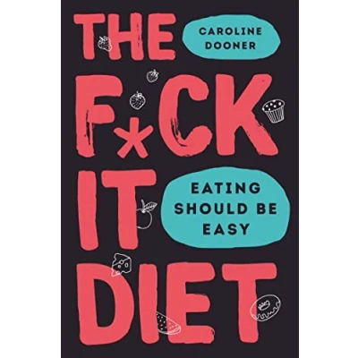 Abbildung von The F*ck It Diet: Ultimate Anti Diet Bible