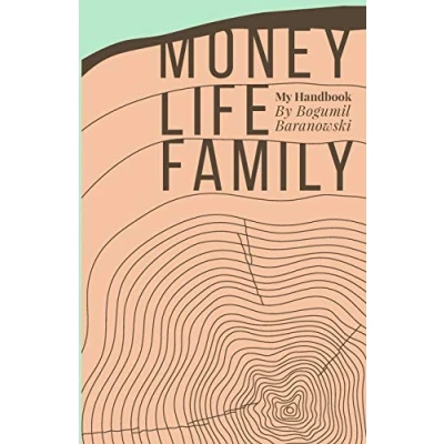 Abbildung von Money, Life, Family: My Handbook: complete collection of principles on investing, finding work &amp; life balance, and preserving family wealth