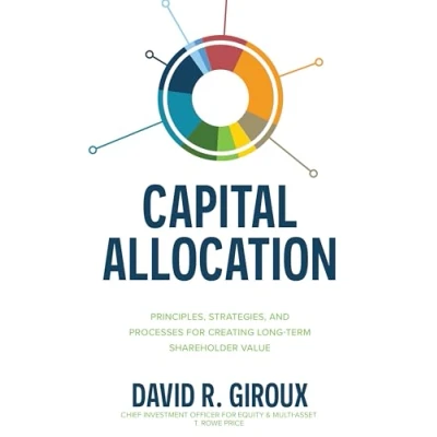 Abbildung von Capital Allocation: Principles, Strategies, and Processes for Creating Long Term Shareholder Value