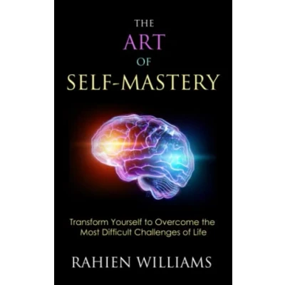 Abbildung von the Art of Self Mastery: Transform Yourself to Overcome Most Difficult Challenges Life