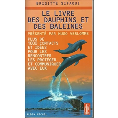 Abbildung von Livre Des Dauphins et Baleines (Le): Plus de 1000 contacts idées pour les rencontrer, protéger communiquer avec eux