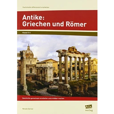 Abbildung von Antike: Griechen und Römer: Geschichte gemeinsam erarbeiten erlebbar machen (5. 6. Klasse) (Fachinhalte differenziert SEK)