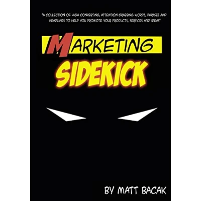 Abbildung von Marketing Sidekick: A Collection of High Converting, Attention Grabbing Words, Phrases and Headlines to Help You Promote Your Products, Services Ideas