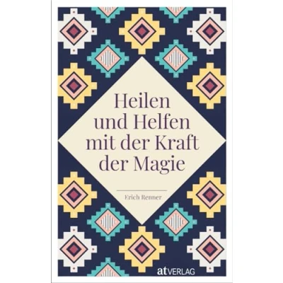 Abbildung von Heilen und Helfen mit der Kraft Magie