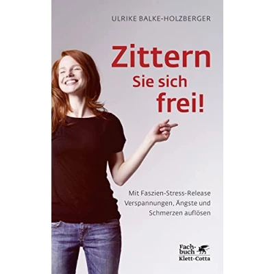 Abbildung von Zittern Sie sich frei!: Mit Faszien Stress Release Verspannungen, Ängste und Schmerzen auflösen