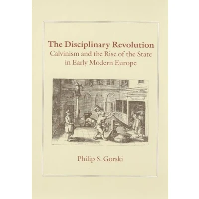Abbildung von the Disciplinary Revolution: Calvinism and Rise of State in Early Modern Europe