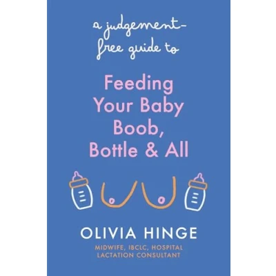 Abbildung von A Judgement Free Guide to Feeding Your Baby: Boob, bottle and all