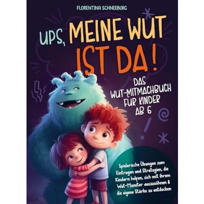 Abbildung von Wut Mitmachbuch für Kinder ab 6 Ups, meine ist da!: Spielerische Übungen zum Eintragen und Strategien, die Kindern helfen, sich mit ihrem Monster auszusöhnen &amp; eigene Stärke zu entdecken