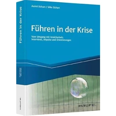 Abbildung von Führen in der Krise: Vom Umgang mit Unsicherheit: Neugier, Commitment und Beziehungsintelligenz (Haufe Fachbuch)
