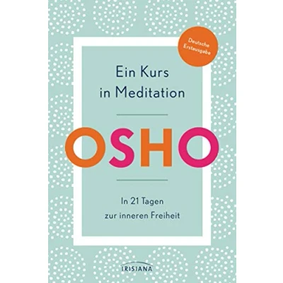 Abbildung von Ein Kurs In Meditation: 21 Tagen zur inneren Freiheit Deutsche Erstausgabe