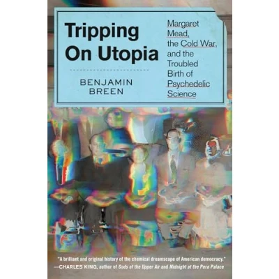 Abbildung von Tripping on Utopia: Margaret Mead, the Cold War, and Troubled Birth of Psychedelic Science