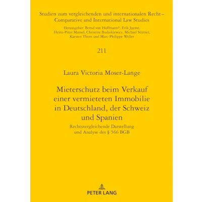 Abbildung von Mieterschutz beim Verkauf einer vermieteten Immobilie in Deutschland, der Schweiz und Spanien: rechtsvergleichende Darstellung Analyse des § 566 ... and International Law Studies, Band 211)