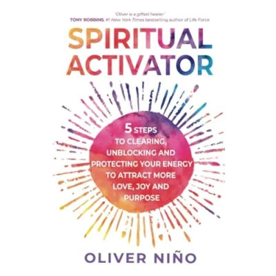 Abbildung von Spiritual Activator: 5 Steps to Clearing, Unblocking and Protecting Your Energy Attract More Love, Joy Purpose