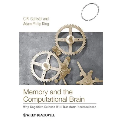 Abbildung von Memory and the Computational Brain: Why Cognitive Science Will Transform Neuroscience (Blackwell/Maryland Lectures in Language Cognition)
