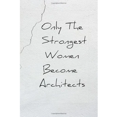 Abbildung von Only The Strongest Women Become Architects: Lined notebook Gift ideas For female Architect, journals to write Women, Great Gifts architecture, Girls, And students
