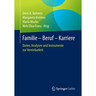 Abbildung von Familie Beruf Karriere: Daten, Analysen und Instrumente zur Vereinbarkeit