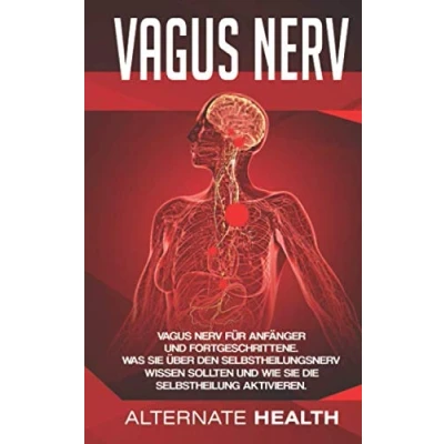 Abbildung von Vagus Nerv Buch: für Anfänger und Fortgeschrittene. Was Sie über den Selbstheilungsnerv wissen sollten wie die Selbstheilung aktivieren.