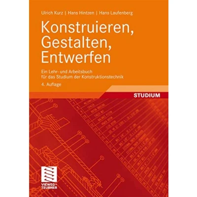 Abbildung von Konstruieren, Gestalten, Entwerfen: Ein Lehr und Arbeitsbuch für das Studium der Konstruktionstechnik