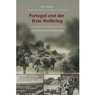 Abbildung von Portugal und der Erste Weltkrieg: Ein kleines Land im Großen Krieg