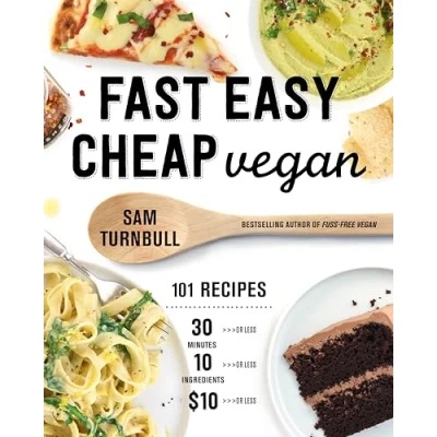 Abbildung von Fast Easy Cheap Vegan: 101 Recipes You Can Make in 30 Minutes or Less, for $10 and with 10 Ingredients Less!