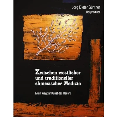 Abbildung von Zwischen westlicher und der traditioneller chinesischer Medizin: Mein Weg zur Kunst des Heilens