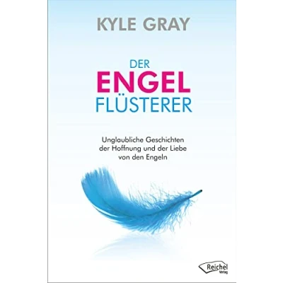 Abbildung von der Engel Flüsterer: Erstaunliche Geschichten Liebe und Hoffnung von den Engeln