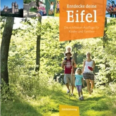 Abbildung von Entdecke deine Eifel: Die schönsten Ausflüge für Kinder und Familien