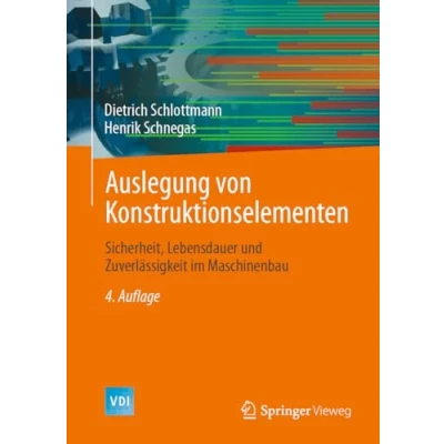 Abbildung von Auslegung von Konstruktionselementen: Sicherheit, Lebensdauer und Zuverlässigkeit im Maschinenbau