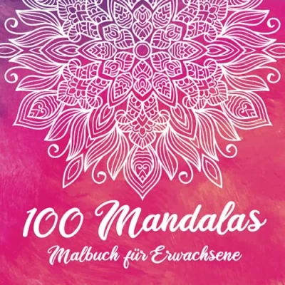 Abbildung von 100 Mandalas Malbuch für Erwachsene: Mandala Ausmalbuch mit Motiven zum Ausmalen Entspannung und Stressabbau