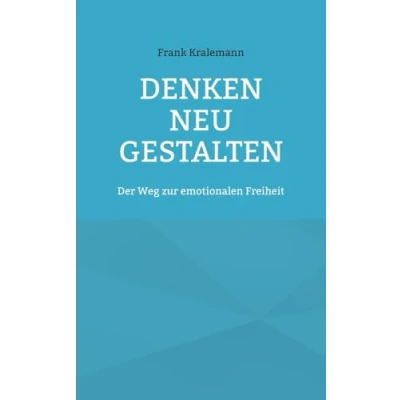 Abbildung von Denken neu gestalten: Der Weg zur emotionalen Freiheit