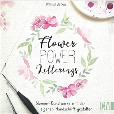 Abbildung von Flower Power Letterings. Blumen Kunstwerke mit der eigenen Handschrift gestalten. Step by alles zu Faux Calligraphy, Brushlettering und Watercolor Lettering erlernen selbst