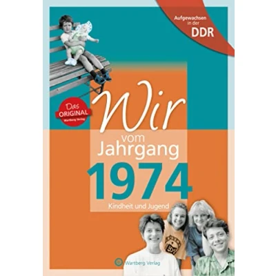 Abbildung von Aufgewachsen in der DDR Wir vom Jahrgang 1974 Kindheit und Jugend (Jahrgangsbände): Geschenkbuch zum 50. Geburtstag Jahrgangsbuch mit ... Alltag (Geschenkbuch runden Geburtstag)