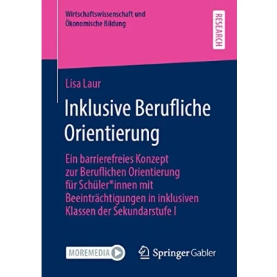 Abbildung von Inklusive Berufliche Orientierung: Ein barrierefreies Konzept zur Beruflichen Orientierung für Schüler*innen mit Beeinträchtigungen in inklusiven ... und Ökonomische Bildung)