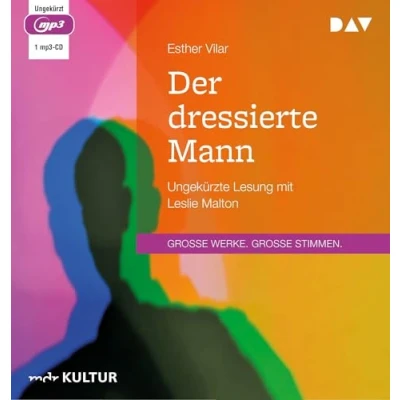 Abbildung von Der dressierte Mann: Ungekürzte Lesung mit Leslie Malton (1 mp3 CD)