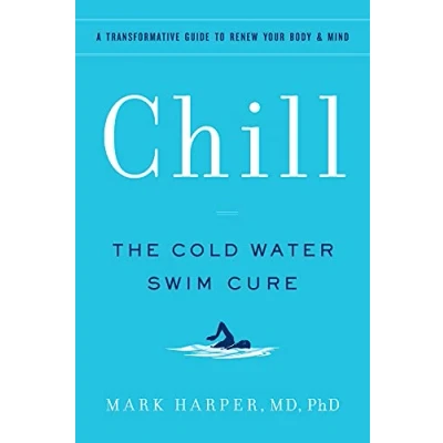 Abbildung von Chill: The Cold Water Swim Cure A Transformative Guide to Renew Your Body and Mind