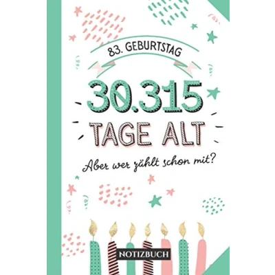 Abbildung von 83. Geburtstag 30.315 Tage alt: Geschenk Notizbuch zum 83.Geburtstag für Mann oder Frau 83 Jahre Kleines Geburtstagsgeschenk Persönlich signieren und verschenken