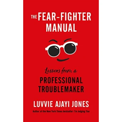 Abbildung von The Fear Fighter Manual: Lessons from a Professional Troublemaker