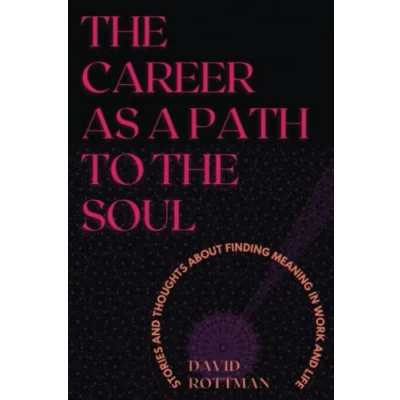 Abbildung von the Career As A Path to Soul: Stories and Thoughts about Finding Meaning in Work Life
