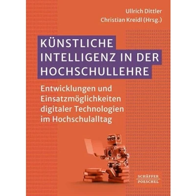 Abbildung von Künstliche Intelligenz in der Hochschullehre: Entwicklungen und Einsatzmöglichkeiten digitaler Technologien im Hochschulalltag