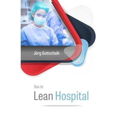 Abbildung von Das ist Lean Hospital: schlanke und agile Krankenhausführung