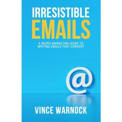 Abbildung von Irresistible Emails: A Neuro Marketing Guide to Writing Emails That Convert
